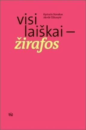 Navakas K., Žilionytė A.  Visi laiškai žirafos