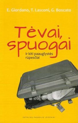 Giordano E. Lasconi T. Boscato G.Tėvai, spuogai ir kiti paauglystės rūpesčiai