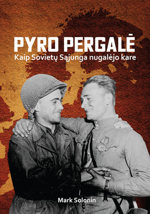 Solonin M. Pyro pergalė: kaip Sovietų Sąjunga nugalėjo kare