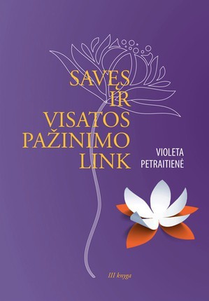 Petraitienė V. Savęs ir visatos pažinimo link. 3 dalis