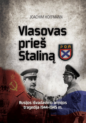 Hoffmann J.  Vlasovas prieš Staliną: Rusijos išvadavimo armijos tragedija 1944-1945 m."