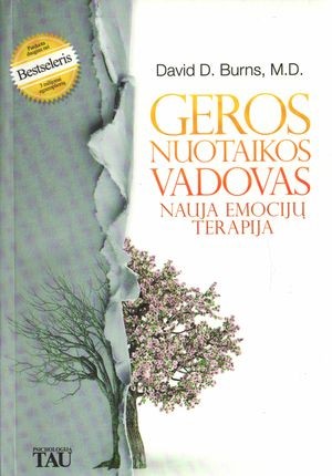 Burns D.D. Geros nuotaikos vadovas. Nauja emocijų terapija