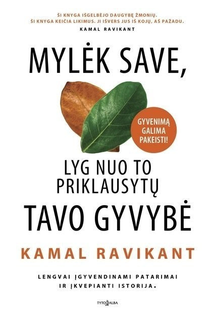 Ravikant K. Mylėk save, lyg nuo to priklausytų tavo gyvybė