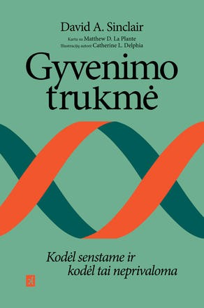 Dr. Sinclairis  D.A. Gyvenimo trukmė: kodėl senstame ir kodėl tai neprivaloma