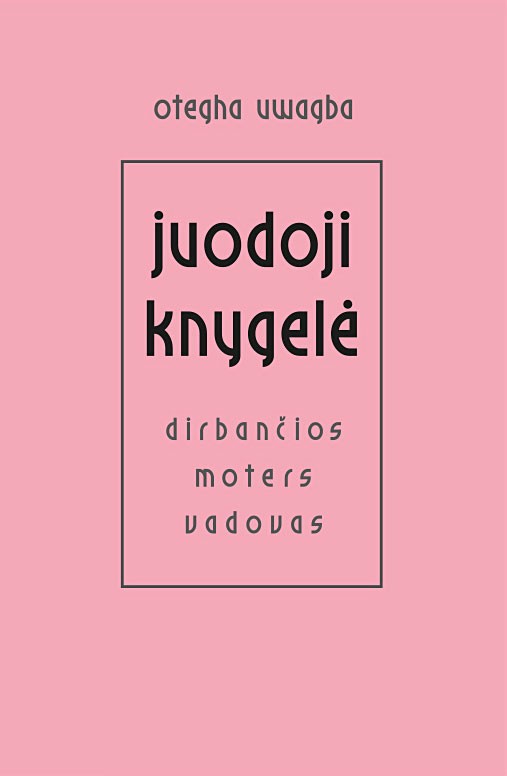 Uwagba O. Juodoji knygelė: dirbančios moters vadovas