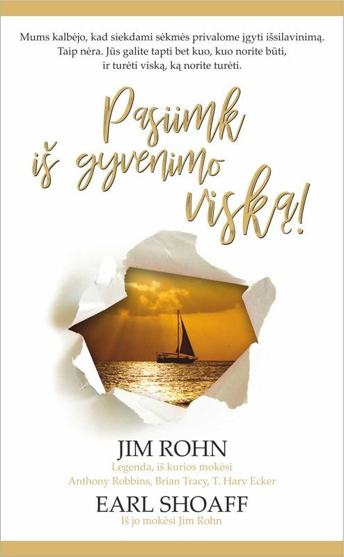 Rohn J. Soaf E. Pasiimk iš gyvenimo viską! „Jei mokate suskaičiuoti iki keturi“, galite tapti bet kuo