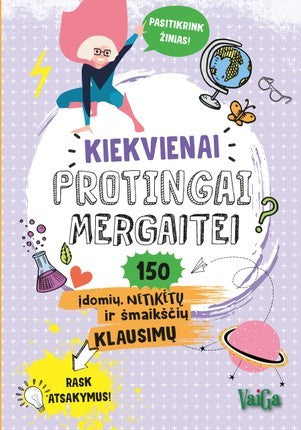 Kiekvienai protingai mergaitei: 150 įdomių, netikėtų ir šmaikščių klausimų