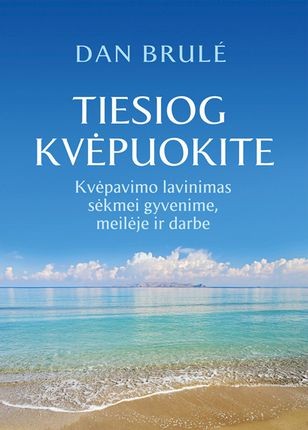 Brule D. Tiesiog kvėpuokite: kvėpuokite, kad sektųsi meilė, verslas ir apskritai visas gyvenimas