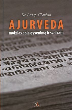 Dr. Chauhan P. Ajurveda: mokslas apie gyvenimą ir sveikatą