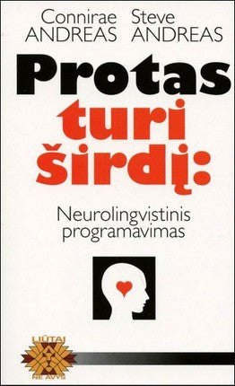 Connirae S. Anreas A. Protas turi širdį: neurolingvistinis programavimas