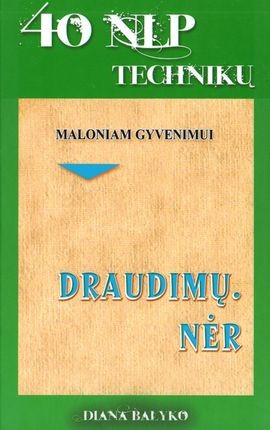 Balyko D. 40 NLP technikų maloniam gyvenimui. Draudimų. Nėr