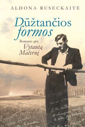 Ruseckaitė A. Dūžtančios formos. Biografinis romanas apie Vytautą Mačernį