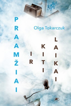 Tokarczuk O. Praamžiai ir kiti laikai