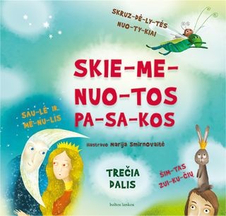 Skiemenuotos pasakos. 3 dalis. Skruzdėlytės nuotykiai, saulė ir mėnulis, šimtas zuikučių