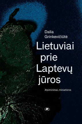 Grinkevičiūtė D. Lietuviai prie Laptevų jūros