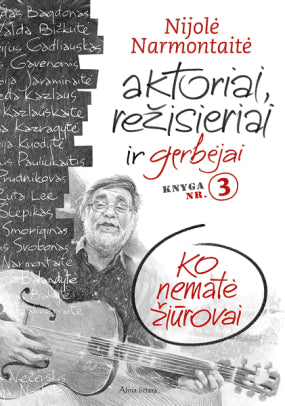 Narmontaitė N. 3. Aktoriai, režisieriai ir gerbėjai: ko nematė žiūrovai