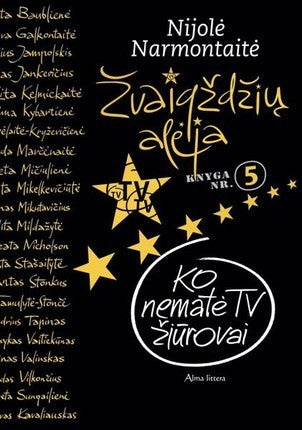 Narmontaitė N. Žvaigždžių aleja: ko nematė TV žiūrovai