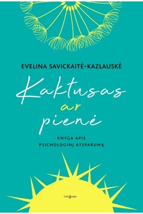 Savickaitė - Kazlauskė E. Kaktusas ir pienė