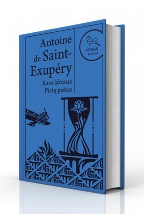 De Saint-Exupery A. Karo lakūnas. Pietų paštas. Pegaso kolekcija 4