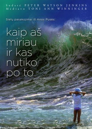 Jekins P.W.  Kaip aš miriau ir kas nutiko po to. Sielų pasakojimai iš Anos pusės