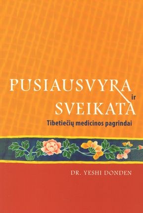 Dr. Donden Y. Pusiausvyra ir sveikata. Tibetiečių medicinos pagrindai