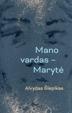 Šlepikas A. Mano vardas - Marytė