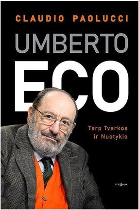 Paolucci C. UMBERTO ECO: Tarp Tvarkos ir Nuotykio