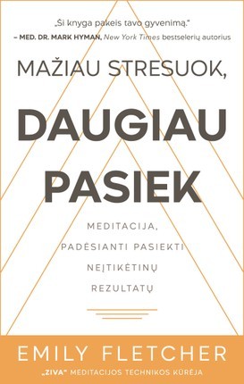 Fletcher E. Mažiau stresuok, daugiau pasiek