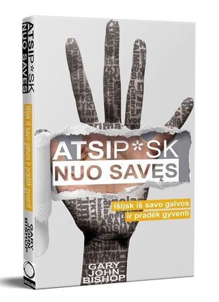 Bishop G.J. Atsip*sk nuo savęs: išlįsk iš savo galvos...