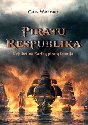 Woodard C. Piratų Respublika: neįtikėtina Karibų piratų istorija