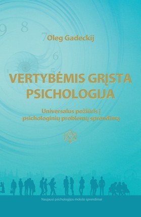 Gadeckij O. Vertybėmis grįsta psichologija: universalus požiūris į psichologinių problemų sprendimą