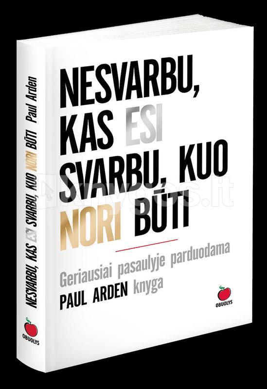 Arden P. Nesvarbu, kas esi, svarbu, kuo nori būti