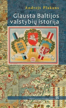 Plakans A. Glausta Baltijos valstybių istorija