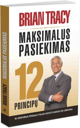 Tracy B. Maksimalus pasiekimas. 12 principų