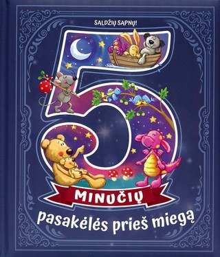 Saldžių sapnų. 5 minučių pasakėlės prieš miegą