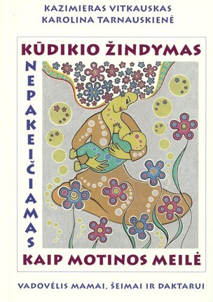 Vitkauskas K. Tarnauskienė K. Kūdikio žindymas. Nepakeičiamas kaip motinos meilė (2022)