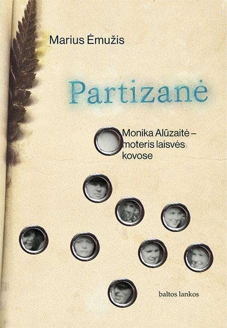 Ėmužis M. Partizanė: Monika Alūzaitė – moteris laisvės kovose