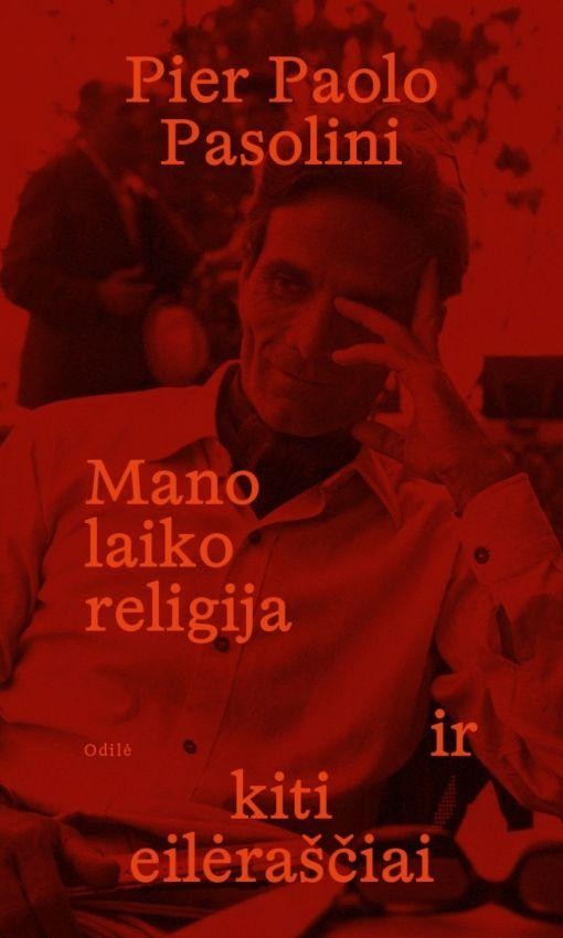 Pasolini P.P. Mano laiko religija ir kiti eilėraščiai