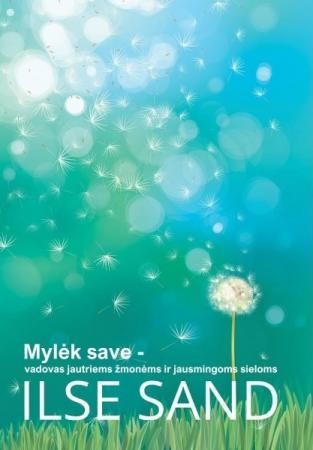 Sand I. Mylėk save - vadovas jautriems žmonėms ir jausmingoms sieloms