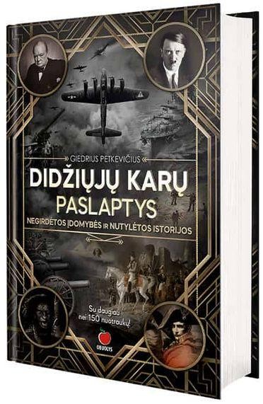 Petkevičius G. Didžiųjų karų paslaptys: negirdėtos įdomybės ir nutylėtos istorijos