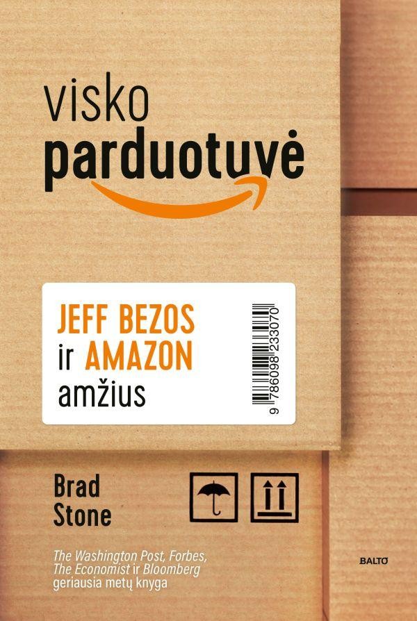 Stone B. Visko parduotuvė: Jeff Bezos ir „Amazon“ amžius.