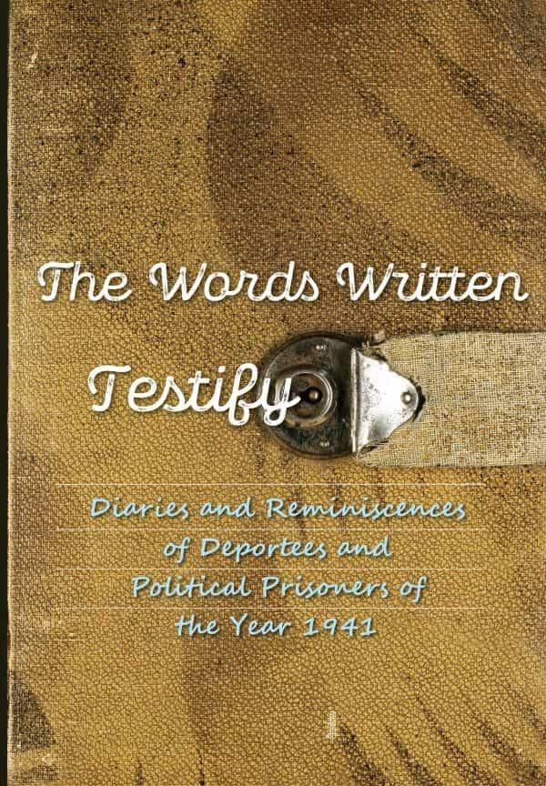 Driaučiūnaitė R. Jarušaitienė M. The Words Written Testify. Diaries and Reminiscences of deportees of the year 1941