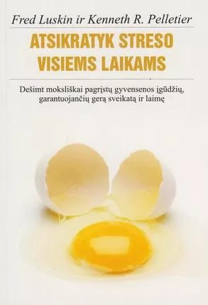 Luskin F. Pelletier K.R. Atsikratyk streso visiems laikams