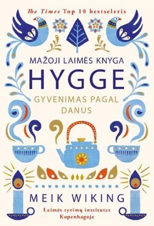 Wiking M. Mažoji laimės knyga. Hygge: gyvenimas pagal danus