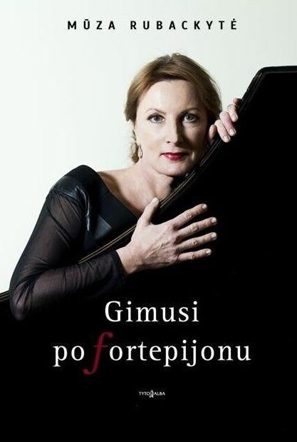 Rubackytė M. Gimusi po fortepijonu