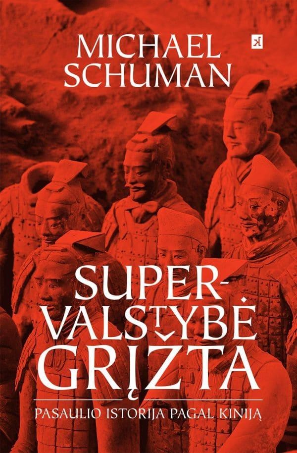 Schuman M. Supervalstybė grįžta: pasaulio istorija pagal Kiniją