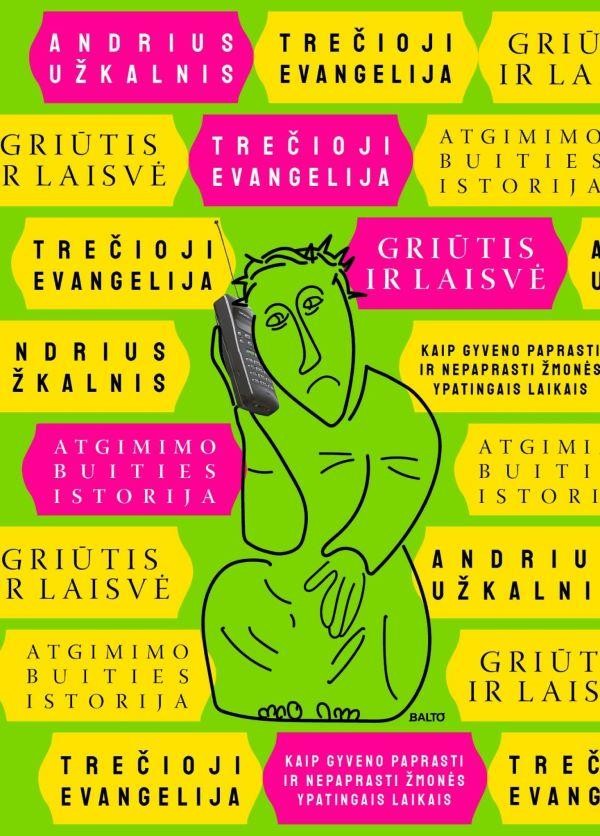 Užkalnis A. Trečioji evangelija: Griūtis ir laisvė. Naujausios istorijos knyga iš Užkalnio